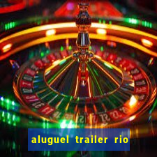 aluguel trailer rio grande do sul